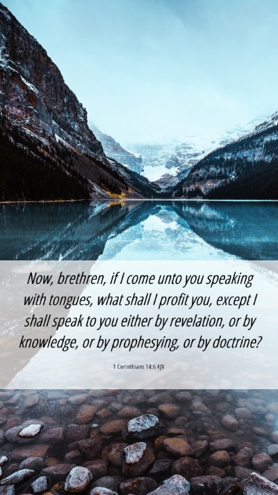 Picture 06 - 1 Corinthians 14:6 KJV Mobile Phone Wallpaper - Now, brethren, if I come unto you speaking with - Mobile Bible Verse Wallpaper