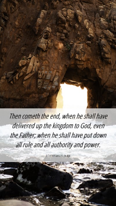 Picture 06 - 1 Corinthians 15:24 KJV Mobile Phone Wallpaper - Then cometh the end, when he shall have delivered - Mobile Bible Verse Wallpaper