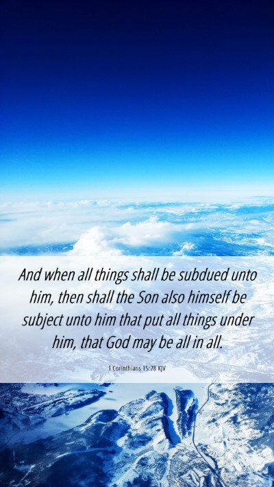 Picture 06 - 1 Corinthians 15:28 KJV Mobile Phone Wallpaper - And when all things shall be subdued unto him, - Mobile Bible Verse Wallpaper