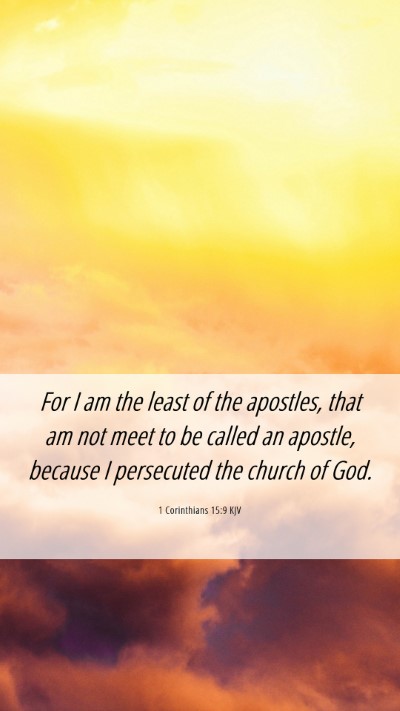 Picture 06 - 1 Corinthians 15:9 KJV Mobile Phone Wallpaper - For I am the least of the apostles, that am not - Mobile Bible Verse Wallpaper