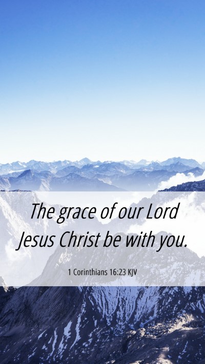 Picture 06 - 1 Corinthians 16:23 KJV Mobile Phone Wallpaper - The grace of our Lord Jesus Christ be with - Mobile Bible Verse Wallpaper