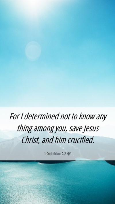 Picture 06 - 1 Corinthians 2:2 KJV Mobile Phone Wallpaper - For I determined not to know any thing among you, - Mobile Bible Verse Wallpaper