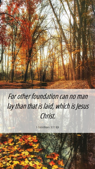 Picture 06 - 1 Corinthians 3:11 KJV Mobile Phone Wallpaper - For other foundation can no man lay than that is - Mobile Bible Verse Wallpaper