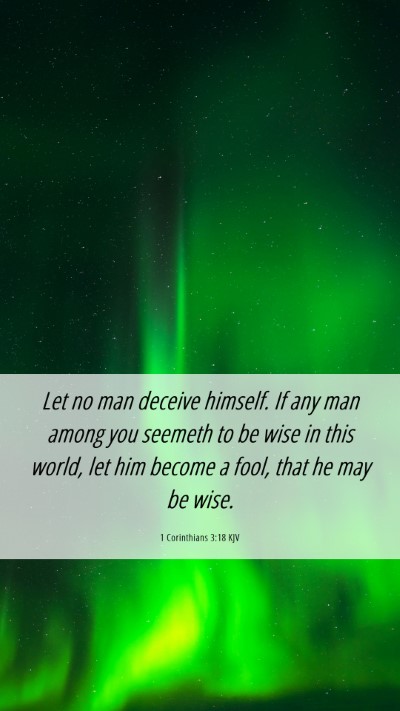 Picture 06 - 1 Corinthians 3:18 KJV Mobile Phone Wallpaper - Let no man deceive himself. If any man among you - Mobile Bible Verse Wallpaper