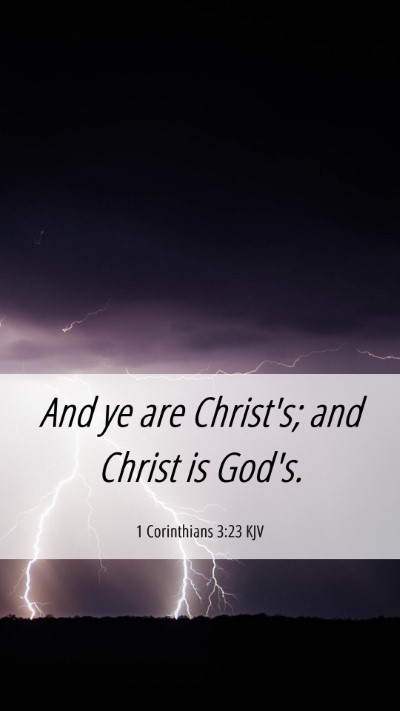Picture 06 - 1 Corinthians 3:23 KJV Mobile Phone Wallpaper - And ye are Christ's; and Christ is - Mobile Bible Verse Wallpaper