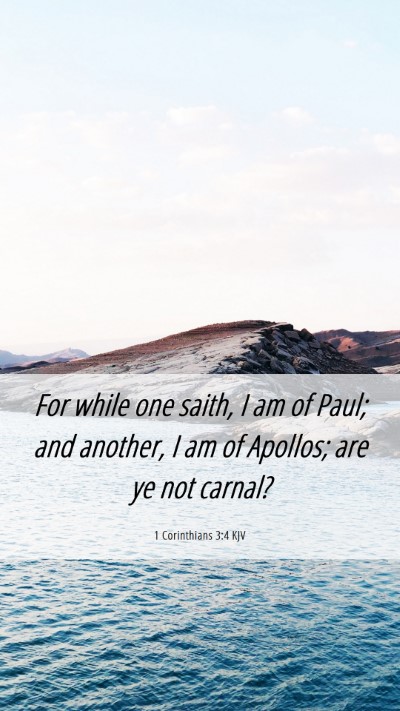 Picture 06 - 1 Corinthians 3:4 KJV Mobile Phone Wallpaper - For while one saith, I am of Paul; and another, I - Mobile Bible Verse Wallpaper