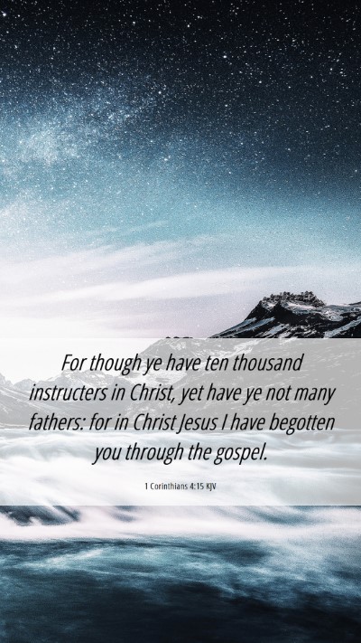 Picture 06 - 1 Corinthians 4:15 KJV Mobile Phone Wallpaper - For though ye have ten thousand instructers in - Mobile Bible Verse Wallpaper