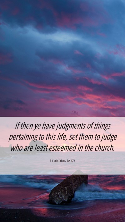 Picture 06 - 1 Corinthians 6:4 KJV Mobile Phone Wallpaper - If then ye have judgments of things pertaining to - Mobile Bible Verse Wallpaper