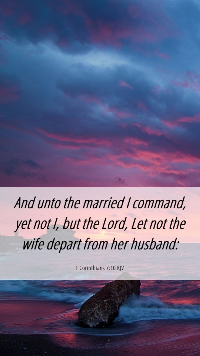 Picture 06 - 1 Corinthians 7:10 KJV Mobile Phone Wallpaper - And unto the married I command, yet not I, but - Mobile Bible Verse Wallpaper