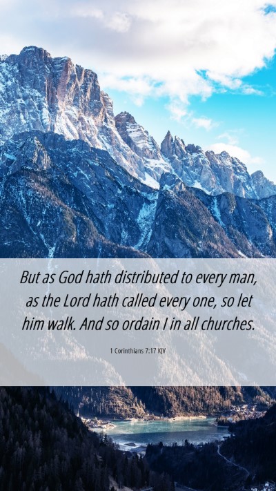 Picture 06 - 1 Corinthians 7:17 KJV Mobile Phone Wallpaper - But as God hath distributed to every man, as the - Mobile Bible Verse Wallpaper