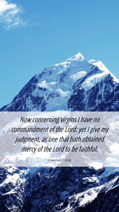 Picture 06 - 1 Corinthians 7:25 KJV Mobile Phone Wallpaper - Now concerning virgins I have no commandment of - Mobile Bible Verse Wallpaper