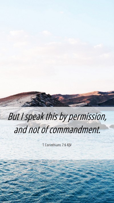 Picture 06 - 1 Corinthians 7:6 KJV Mobile Phone Wallpaper - But I speak this by permission, and not of - Mobile Bible Verse Wallpaper