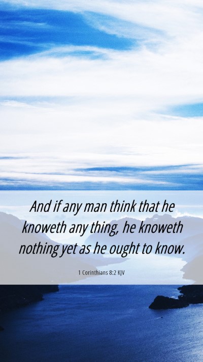 Picture 06 - 1 Corinthians 8:2 KJV Mobile Phone Wallpaper - And if any man think that he knoweth any thing, - Mobile Bible Verse Wallpaper