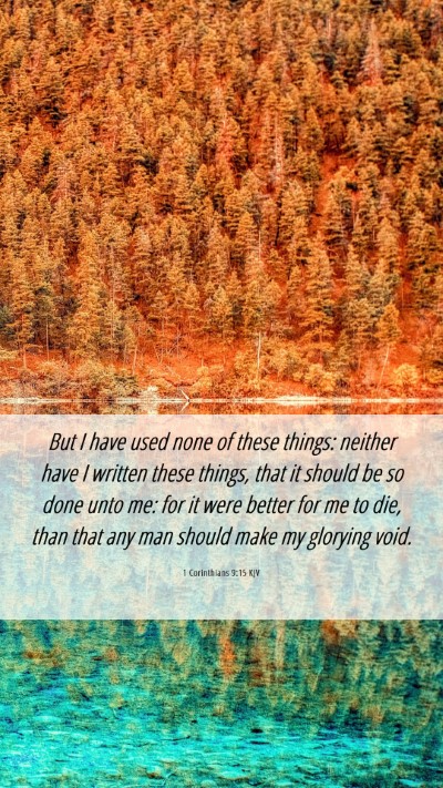 Picture 06 - 1 Corinthians 9:15 KJV Mobile Phone Wallpaper - But I have used none of these things: neither - Mobile Bible Verse Wallpaper