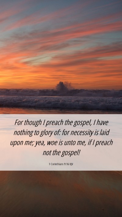 Picture 06 - 1 Corinthians 9:16 KJV Mobile Phone Wallpaper - For though I preach the gospel, I have nothing to - Mobile Bible Verse Wallpaper