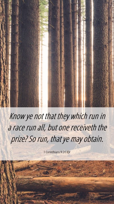 Picture 06 - 1 Corinthians 9:24 KJV Mobile Phone Wallpaper - Know ye not that they which run in a race run - Mobile Bible Verse Wallpaper