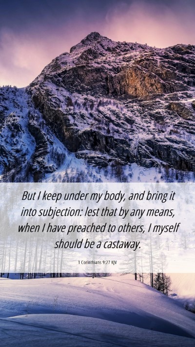 Picture 06 - 1 Corinthians 9:27 KJV Mobile Phone Wallpaper - But I keep under my body, and bring it into - Mobile Bible Verse Wallpaper