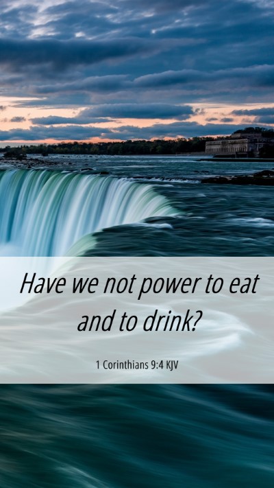 Picture 06 - 1 Corinthians 9:4 KJV Mobile Phone Wallpaper - Have we not power to eat and to - Mobile Bible Verse Wallpaper