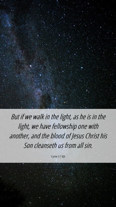 Picture 06 - 1 John 1:7 KJV Mobile Phone Wallpaper - But if we walk in the light, as he is in the - Mobile Bible Verse Wallpaper