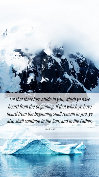 Picture 06 - 1 John 2:24 KJV Mobile Phone Wallpaper - Let that therefore abide in you, which ye have - Mobile Bible Verse Wallpaper