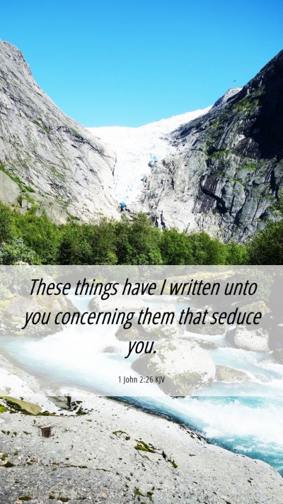 Picture 06 - 1 John 2:26 KJV Mobile Phone Wallpaper - These things have I written unto you concerning - Mobile Bible Verse Wallpaper