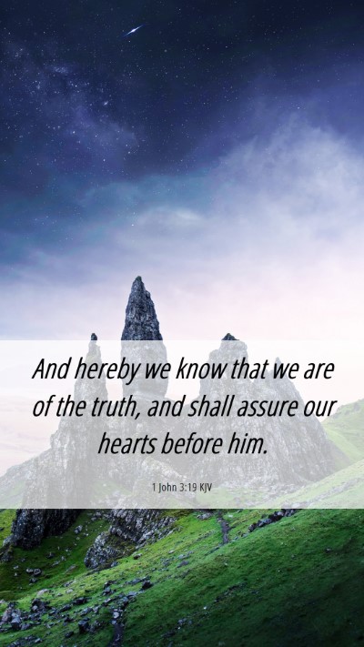 Picture 06 - 1 John 3:19 KJV Mobile Phone Wallpaper - And hereby we know that we are of the truth, and - Mobile Bible Verse Wallpaper