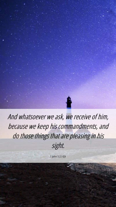 Picture 06 - 1 John 3:22 KJV Mobile Phone Wallpaper - And whatsoever we ask, we receive of him, because - Mobile Bible Verse Wallpaper