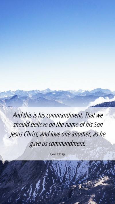 Picture 06 - 1 John 3:23 KJV Mobile Phone Wallpaper - And this is his commandment, That we should - Mobile Bible Verse Wallpaper