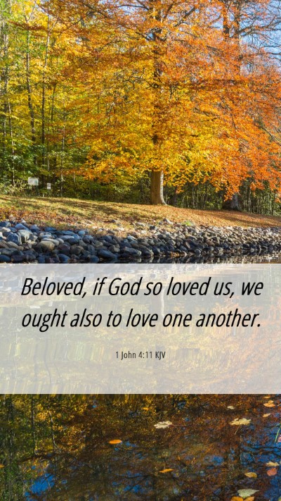Picture 06 - 1 John 4:11 KJV Mobile Phone Wallpaper - Beloved, if God so loved us, we ought also to - Mobile Bible Verse Wallpaper