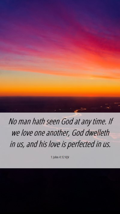 Picture 06 - 1 John 4:12 KJV Mobile Phone Wallpaper - No man hath seen God at any time. If we love one - Mobile Bible Verse Wallpaper