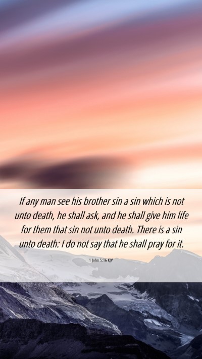 Picture 06 - 1 John 5:16 KJV Mobile Phone Wallpaper - If any man see his brother sin a sin which is not - Mobile Bible Verse Wallpaper