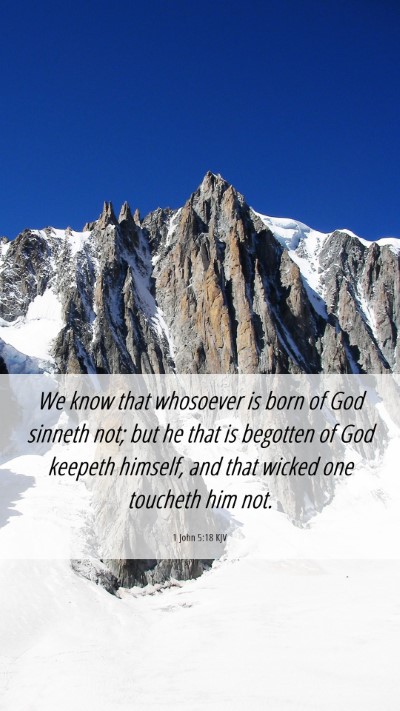 Picture 06 - 1 John 5:18 KJV Mobile Phone Wallpaper - We know that whosoever is born of God sinneth - Mobile Bible Verse Wallpaper