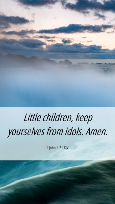 Picture 06 - 1 John 5:21 KJV Mobile Phone Wallpaper - Little children, keep yourselves from idols. - Mobile Bible Verse Wallpaper
