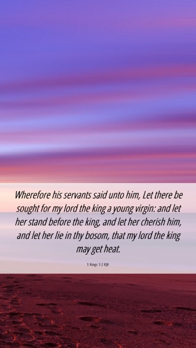 Picture 06 - 1 Kings 1:2 KJV Mobile Phone Wallpaper - Wherefore his servants said unto him, Let there - Mobile Bible Verse Wallpaper