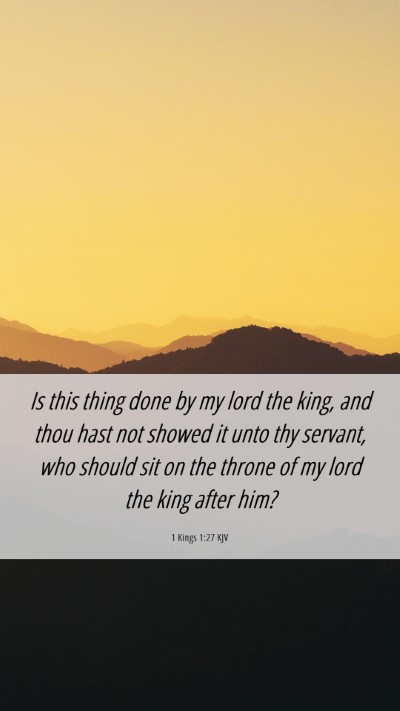 Picture 06 - 1 Kings 1:27 KJV Mobile Phone Wallpaper - Is this thing done by my lord the king, and thou - Mobile Bible Verse Wallpaper