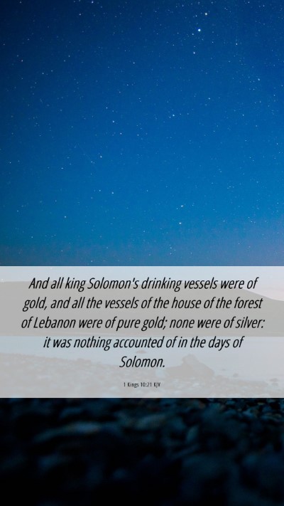Picture 06 - 1 Kings 10:21 KJV Mobile Phone Wallpaper - And all king Solomon's drinking vessels were of - Mobile Bible Verse Wallpaper