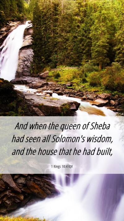 Picture 06 - 1 Kings 10:4 KJV Mobile Phone Wallpaper - And when the queen of Sheba had seen all - Mobile Bible Verse Wallpaper