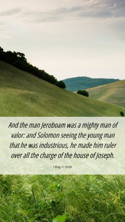 Picture 06 - 1 Kings 11:28 KJV Mobile Phone Wallpaper - And the man Jeroboam was a mighty man of valor: - Mobile Bible Verse Wallpaper