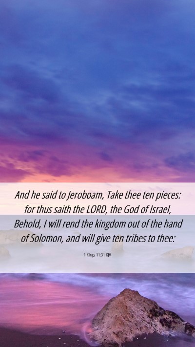 Picture 06 - 1 Kings 11:31 KJV Mobile Phone Wallpaper - And he said to Jeroboam, Take thee ten pieces: - Mobile Bible Verse Wallpaper