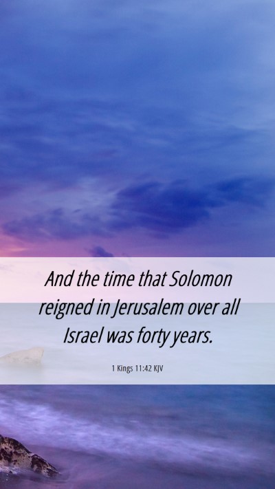 Picture 06 - 1 Kings 11:42 KJV Mobile Phone Wallpaper - And the time that Solomon reigned in Jerusalem - Mobile Bible Verse Wallpaper
