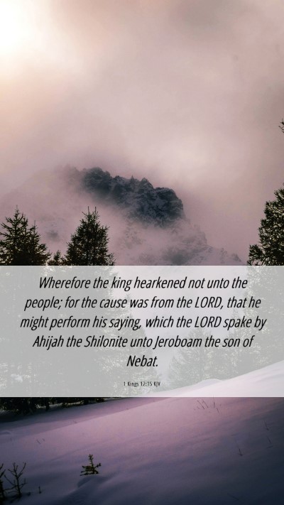 Picture 06 - 1 Kings 12:15 KJV Mobile Phone Wallpaper - Wherefore the king hearkened not unto the people; - Mobile Bible Verse Wallpaper