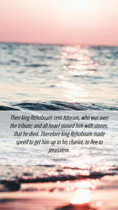 Picture 06 - 1 Kings 12:18 KJV Mobile Phone Wallpaper - Then king Rehoboam sent Adoram, who was over the - Mobile Bible Verse Wallpaper