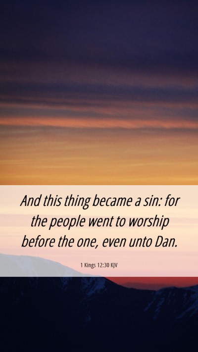 Picture 06 - 1 Kings 12:30 KJV Mobile Phone Wallpaper - And this thing became a sin: for the people went - Mobile Bible Verse Wallpaper