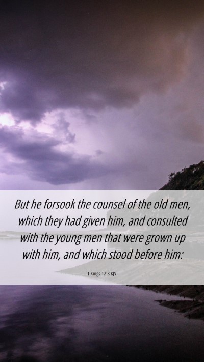 Picture 06 - 1 Kings 12:8 KJV Mobile Phone Wallpaper - But he forsook the counsel of the old men, which - Mobile Bible Verse Wallpaper