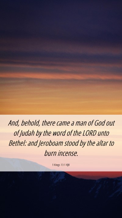 Picture 06 - 1 Kings 13:1 KJV Mobile Phone Wallpaper - And, behold, there came a man of God out of Judah - Mobile Bible Verse Wallpaper