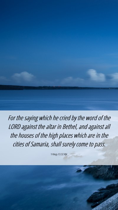 Picture 06 - 1 Kings 13:32 KJV Mobile Phone Wallpaper - For the saying which he cried by the word of the - Mobile Bible Verse Wallpaper