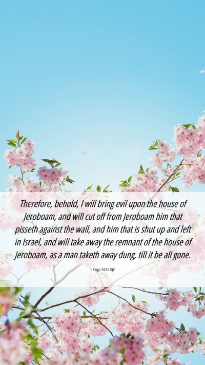 Picture 06 - 1 Kings 14:10 KJV Mobile Phone Wallpaper - Therefore, behold, I will bring evil upon the - Mobile Bible Verse Wallpaper