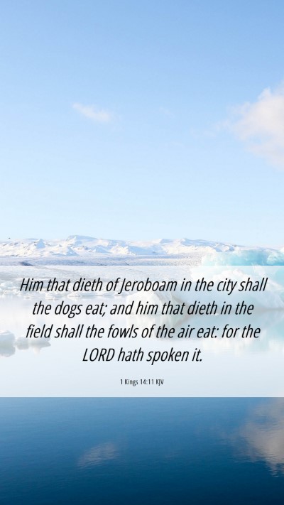Picture 06 - 1 Kings 14:11 KJV Mobile Phone Wallpaper - Him that dieth of Jeroboam in the city shall the - Mobile Bible Verse Wallpaper