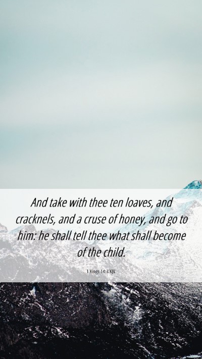 Picture 06 - 1 Kings 14:3 KJV Mobile Phone Wallpaper - And take with thee ten loaves, and cracknels, and - Mobile Bible Verse Wallpaper