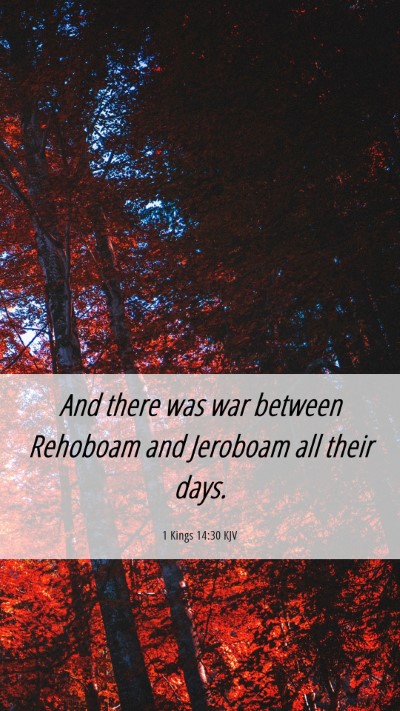 Picture 06 - 1 Kings 14:30 KJV Mobile Phone Wallpaper - And there was war between Rehoboam and Jeroboam - Mobile Bible Verse Wallpaper